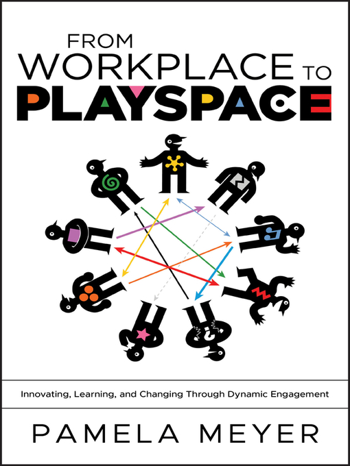 Title details for From Workplace to Playspace by Pamela Meyer - Available